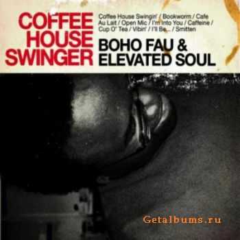 Boho Fau & Elevated Soul  Coffee House Swinger (2010) 