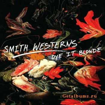 Smith Westerns - Dye It Blonde (2011) 