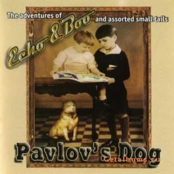 Pavlov's Dog - The Adventures Of Echo & Boo And Assorted Small Tails (2010)