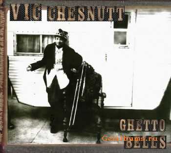 Vic Chesnutt - Ghetto Bells (2005)