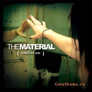 The Material  What We Are (2011)