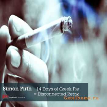 Simon Firth - 14 Days Of Greek Pie = Disconnected Retox (2011)