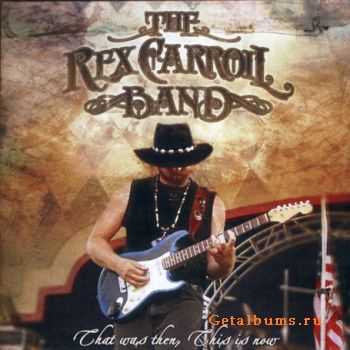 The Rex Carroll Band - That Was Then, This Is Now (2010) Lossless+MP3