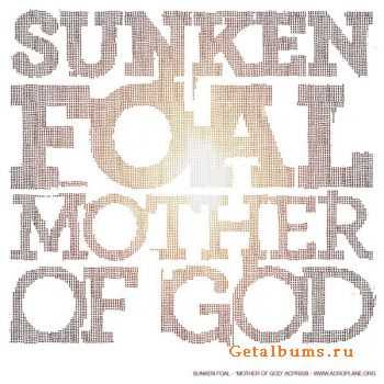 Sunken Foal - Mother Of God (2011)