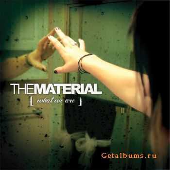 The Material - What We Are (2011)