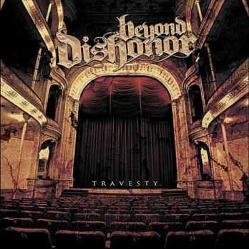 Beyond Dishonor - Travesty (Digipak) (2011) HQ