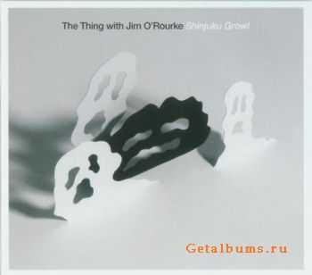 The Thing with Jim O'Rourke - Shinjuku Growl (2010)