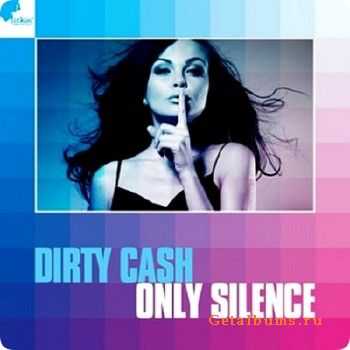 Dirty Cash - Only Silence 