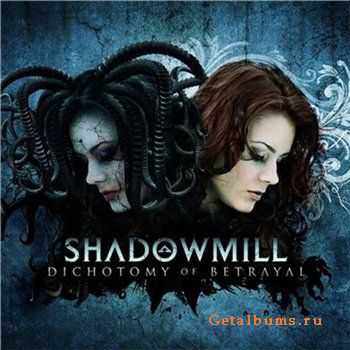 Shadowmill - Dichotomy Of Betrayal (2010)