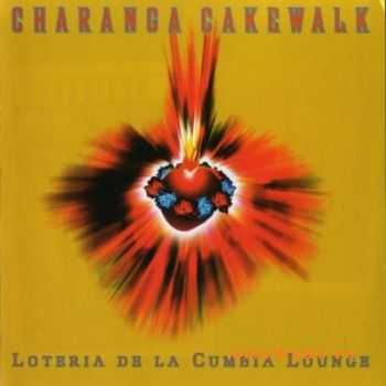 Charanga Cakewalk - Loteria De La Cumbia Lounge (2004)