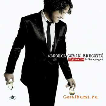 Goran Bregovic - Alkohol (&#352;ljivovica & Champagne) (2008)