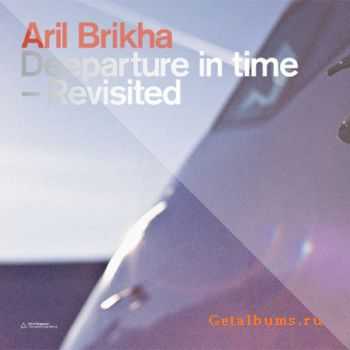 Aril Brikha - Deeparture In Time Revisited (2011)