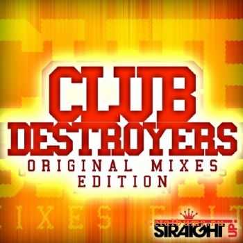 VA - Club Destroyers: Original Mixes Edition (2011)