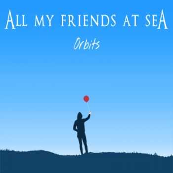 All My Friends At Sea - Orbits (2011)
