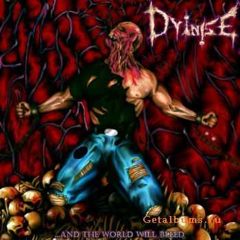 Dyinise - ... And The World Will Bleed (2010)