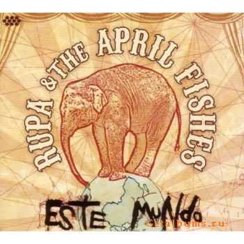 Rupa & The April Fishes -  Este Mundo (2009)