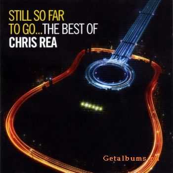 Chris Rea - Still So Far To Go... (The Best Of Chris Rea) - 2009