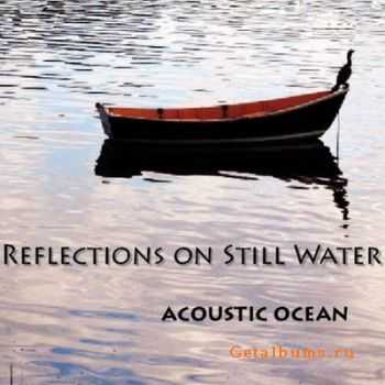 Acoustic Ocean - Reflections On Still Water - 2010