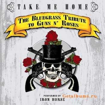 Iron Horse - Take Me Home - The Bluegrass Tribute to Guns N' Roses (2007)
