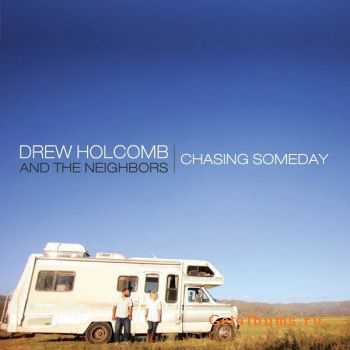 Drew Holcomb & The Neighbors - Chasing Someday [iTunes] (2011)