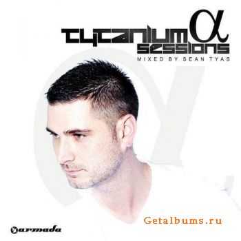 Sean Tyas - Tytanium Sessions Alpha (2011)