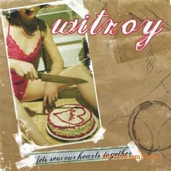 Witroy - Let's Sew Our Hearts Together (2006)