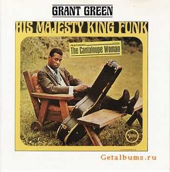 Grant Green - His Majesty King Funk (1965)