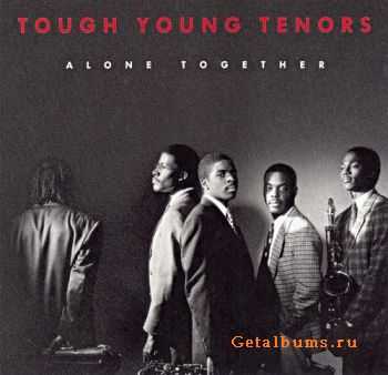 Tough Young Tenors - Alone Together (1991)