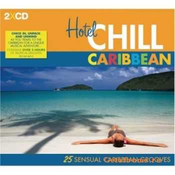 VA - 25 Sensual Caribbean Grooves (Hotel Chill Caribbean)(2008) APE/ MP3