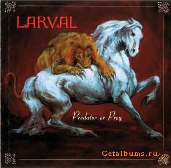 Larval, 2000 - Predator or Prey / lossless