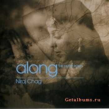 Niraj Chag - Along The Dusty Road (2006)