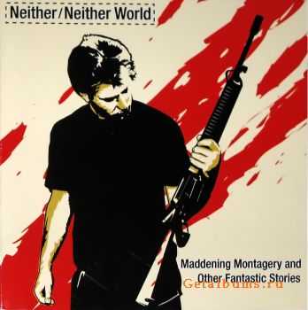 Neither/Neither World - Maddening Montagery And Other Fantastic Stories (2004)