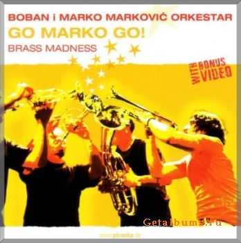 Boban i Marko Markovic Orkestar - Go Marko Go: Brass Madness