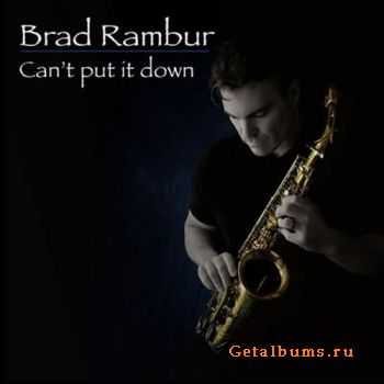 Brad Rambur - Cant Put It Down (2010)