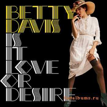 Betty Davis - Is It Love Or Desire (2009) Betty Davis - Is It Love Or Desire (2009)