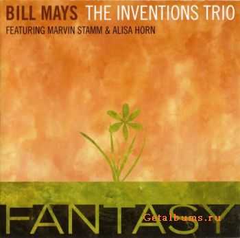 Bill Mays The Inventions Trio (featuring Marvin Stamm & Alisa Horn) - Fantasy (2007)