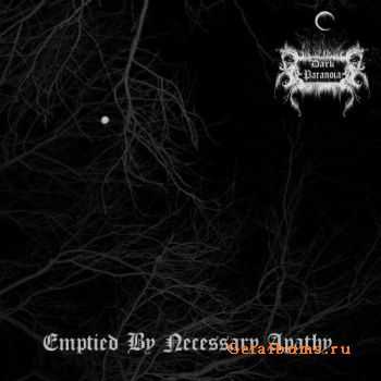 Dark Paranoia - Emptied By Necessary Apathy (2011)