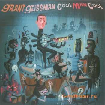 Grant Geissman - Cool Man Cool (2009)