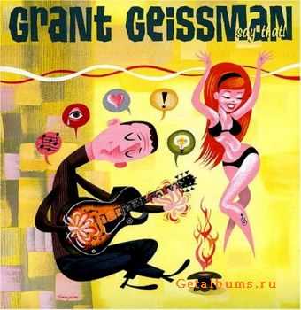 Grant Geissman - Say That! (2006)