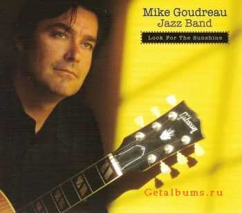 Mike Goudreau Jazz Band - Look For The Sunshine (2010)