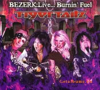 Tigertailz - Bezerk Live...Burnin' Fuel (2011)