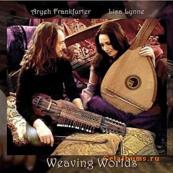 Lisa Lynne and Aryeh Frankfurter - Weaving Worlds (2011)