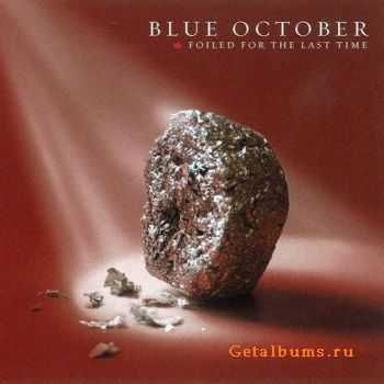 Blue October - Foiled For The Last Time (2CD) 2007 (Lossless) + MP3 Blue October - Foiled For The Last Time (2CD) 2007 (Lossless) + MP3