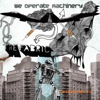 The Fabric - We Operate Machinery (2010)