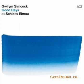 Gwilym Simcock - Good Days at Schloss Elmau (2011)