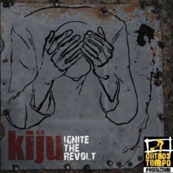Kiju - Ignite The Revolt (2010)