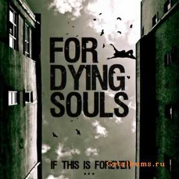 For Dying Souls - If This Is Forever...(2011)