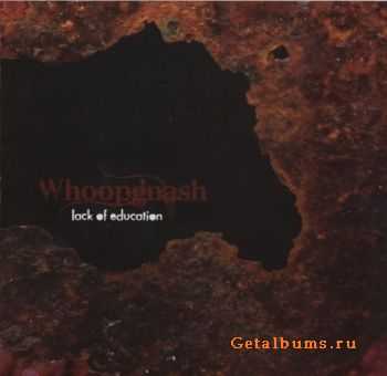 Whoopgnash - Lack Of Edecation (2008)