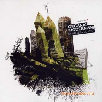 Daniel Levin Quartet - Organic Modernism (2011)