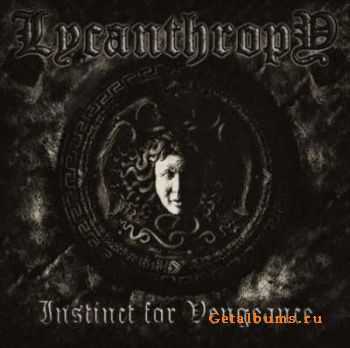 Lycanthropy - Instinct For Vengeance 2011